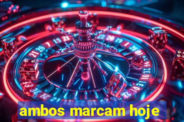 ambos marcam hoje